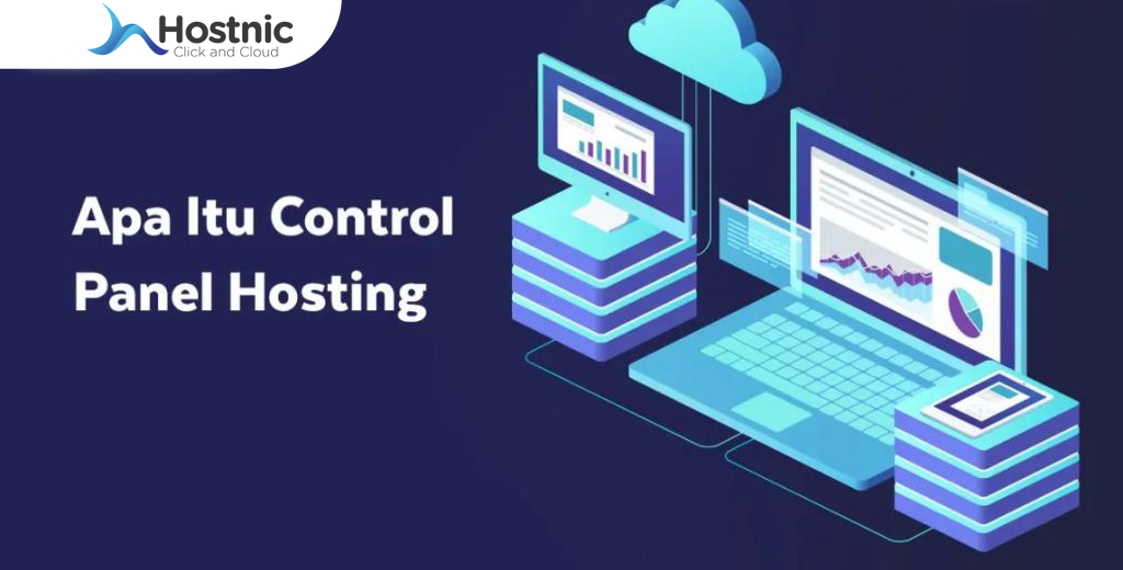 Penjelasan Control Panel Hosting: Panduan Lengkap Meningkatkan SEO Website