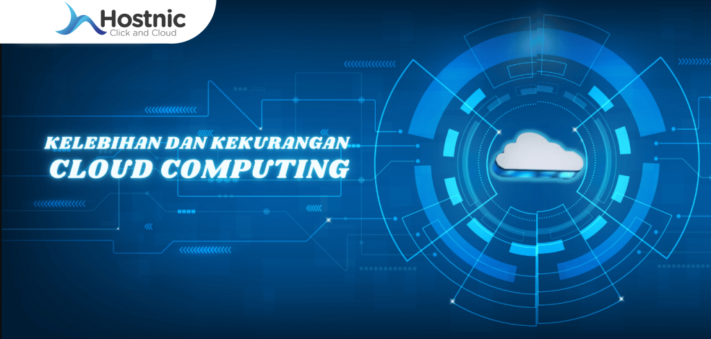 Penjelasan Mengenai Kelebihan Dan Kekurangan Cloud Computing