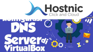 Konfigurasi DNS Server Di VirtualBox: Langkah Demi Langkah