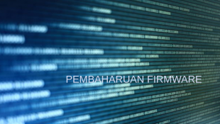 Pembaruan Firmware: Mengapa Penting Dan Bagaimana Melakukannya