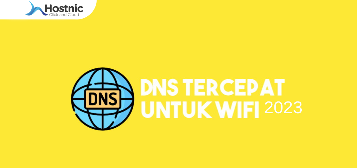 DNS Tercepat untuk Wi-Fi di Tahun 2023: Maksimalkan Kecepatan Internet Anda