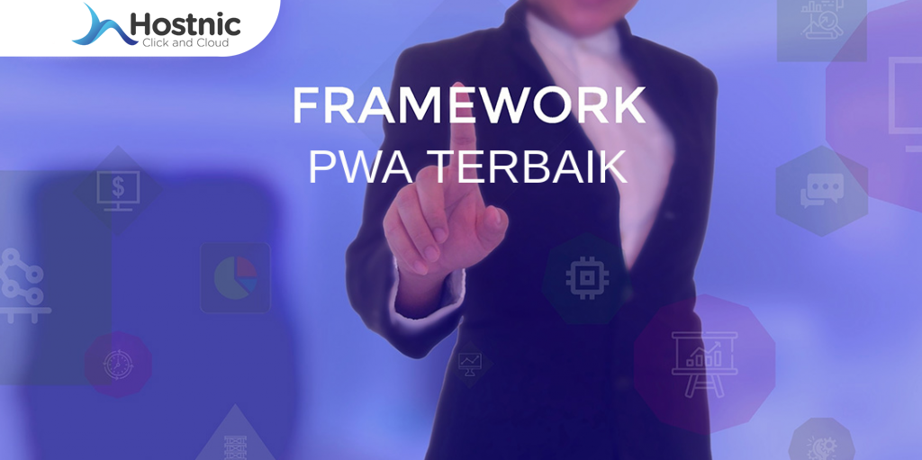 PWA Framework Terbaik: Pilih Platform yang Sesuai dengan Kebutuhan Anda