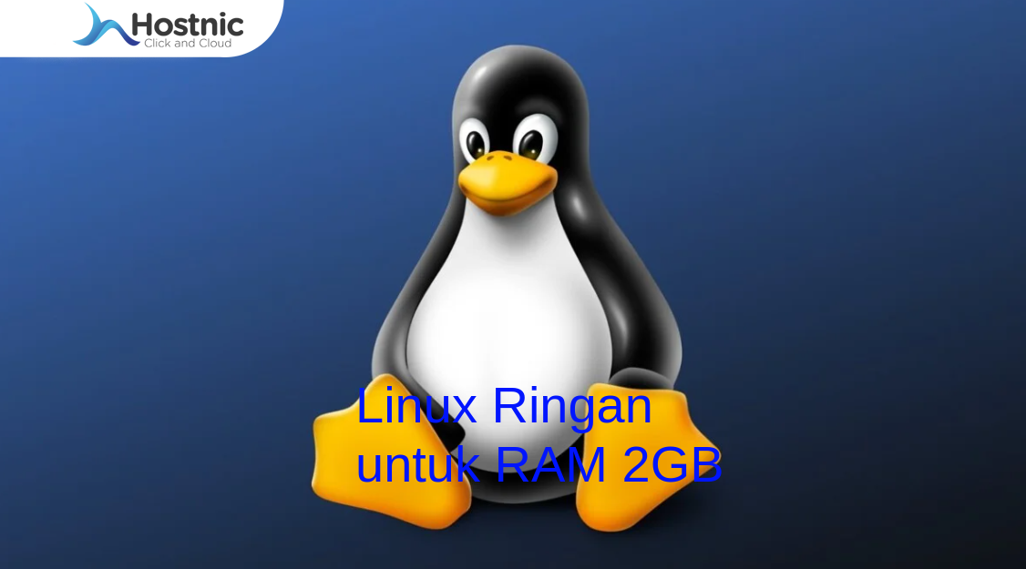 Linux Ringan untuk RAM 2GB: Performa Lancar dengan Sumber Daya Terbatas