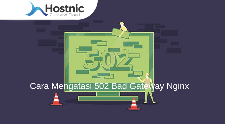 Cara Mengatasi 502 Bad Gateway Nginx: Solusi untuk Mengatasi Gangguan Jaringan