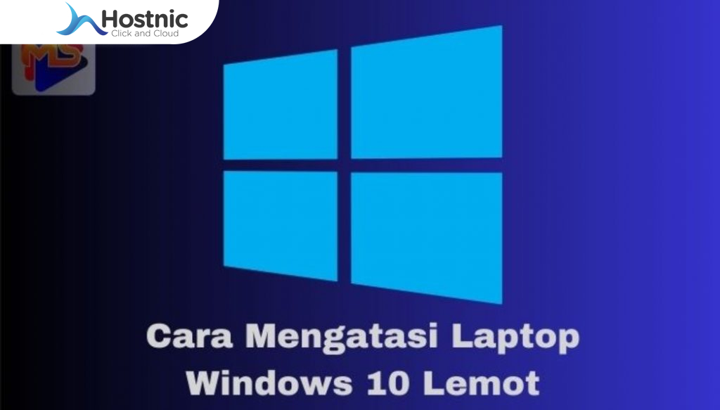 Cara Efektif Mengatasi Lemot Pada Laptop Dengan Windows 10